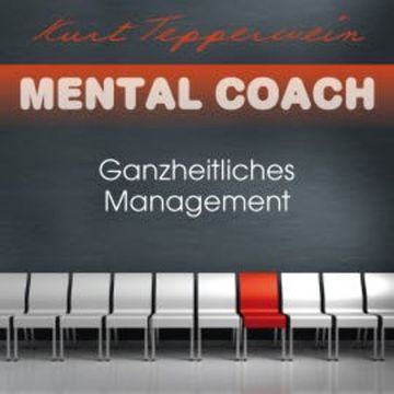 Mental Coach: Ganzheitliches Management audiobook, Kurt Tepperwein