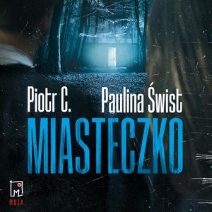 Miasteczko, Paulina Świst, Piotr C.