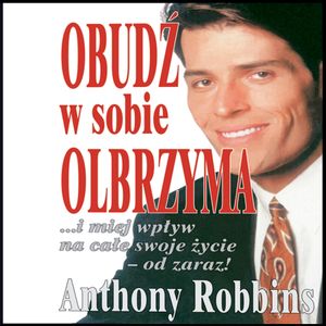 Obudź w sobie Olbrzyma, Anthony Robbins