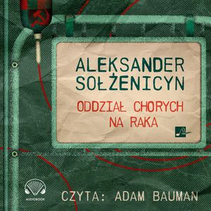 Oddział chorych na raka, Aleksander Sołżenicyn