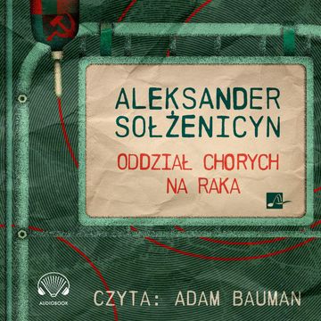 Oddział chorych na raka audiobook, Aleksander Sołżenicyn