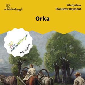 Orka, Władysław Stanisław Reymont