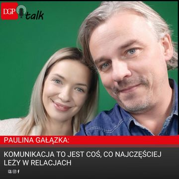 Paulina Gałązka: Komunikacja to jest coś, co najczęściej leży w relacjach audiobook, Dziennik Gazeta Prawna