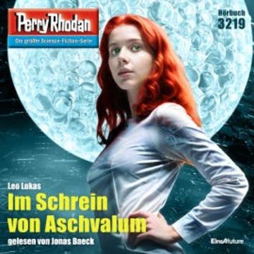 Perry Rhodan 3219: Im Schrein von Aschvalum audiobook, Leo Lukas