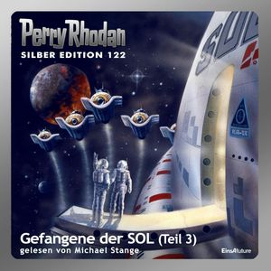 Gefangene der SOL - Teil 3 (Perry Rhodan Silber Edition 122), Kurt Mahr