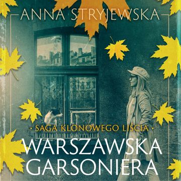 Saga klonowego liścia. Warszawska garsoniera audiobook, Anna Stryjewska