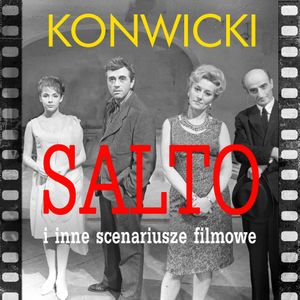 Salto i inne scenariusze filmowe, Tadeusz Konwicki