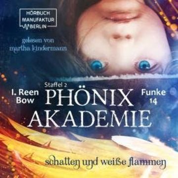 Schatten und weiße Flammen - Phönixakademie, Band 14 (ungekürzt) audiobook, I. Reen Bow