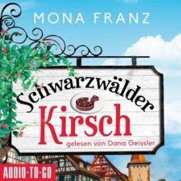 Schwarzwälder Kirsch - Christa Haas' erster Fall (Ungekürzt) audiobook, Mona Franz