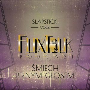 Slapstick vol. 4: Śmiech pełnym głosem (Zakute łby, Abbott i Costello - Kto to zrobił?) (gość specjalny - Robert Siwczyk, Klatki na oczach), #FlixTalk - podcast filmowy