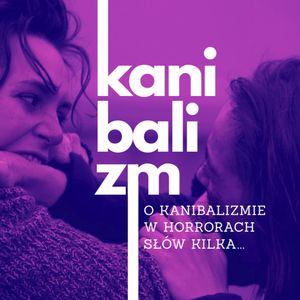 Smacznego! O kanibalizmie w horrorach słów kilka, Anna Lacka-Adamczyk