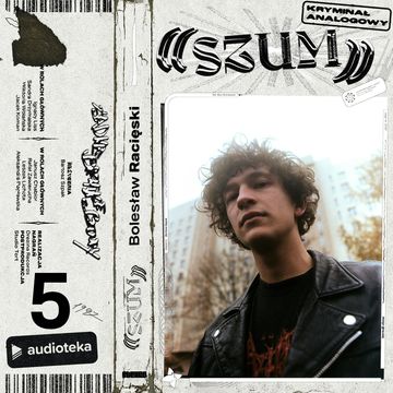 Szum. Kryminał analogowy. Odcinek 5 audiobook, Bolesław Racięski