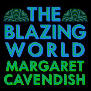 The Blazing World, Margaret Cavendish