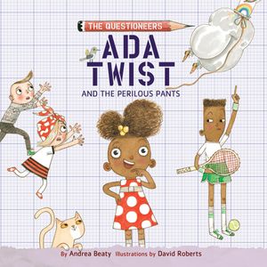Ada Twist and the Perilous Pants (The Questioneers 2), Andrea Beaty