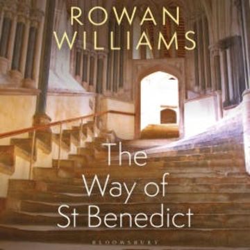 The Way of St Benedict audiobook, Rowan Williams