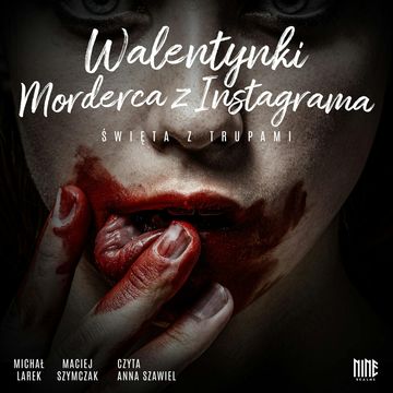 Walentynki. Morderca z Instagrama, Maciej Szymczak, Michał Larek