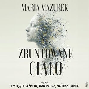 Zbuntowane ciało, Maria Mazurek