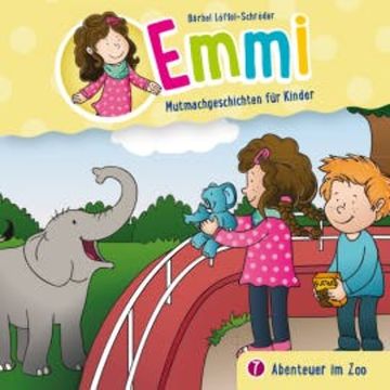 07: Abenteuer im Zoo audiobook, Emmi - Mutmachgeschichten für Kinder