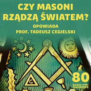 #80 Masoneria – historia, rytuały i całkiem jawne tajemnice | prof. Tadeusz Cegielski, Karolina Głowacka