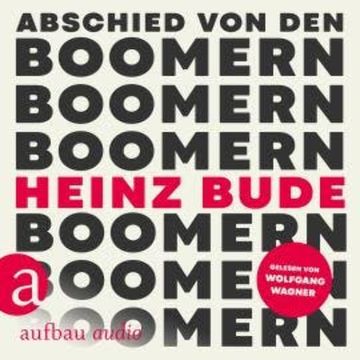Abschied von den Boomern (Ungekürzt) audiobook, Heinz Bude