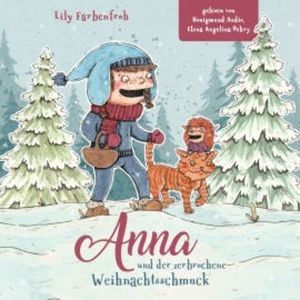 Anna und der zerbrochene Weihnachtsschmuck, Lily Farbenfroh