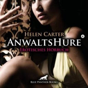 Anwaltshure 4 / Erotik Audio Story / Erotisches Hörbuch, Helen Carter