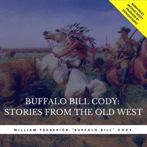 Buffalo Bill Cody:  Stories from the Old West, William Cody