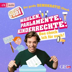 Checker Tobi - Der große Demokratie-Check: Wahlen, Parlamente, Kinderrechte – Das check ich für euch!, Gregor Eisenbeiß