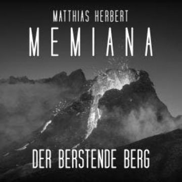 Der berstende Berg - Teil 1 - Memiana, Band 10 (ungekürzt) audiobook, Matthias Herbert