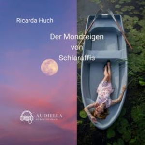 Der Mondreigen von Schlaraffis, Ricarda Huch