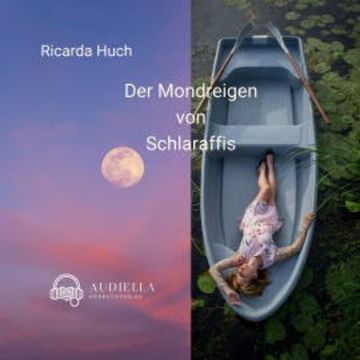Der Mondreigen von Schlaraffis audiobook, Ricarda Huch