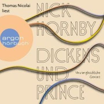 Dickens und Prince - Unvergleichliche Genies (Ungekürzte Lesung) audiobook, Nick Hornby