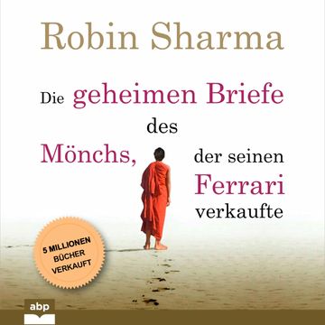 Die geheimen Briefe des Mönchs, der seinen Ferrari verkaufte - Eine Parabel vom Suchen und Finden (Ungekürzt) audiobook, Robin Sharma