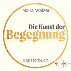Die Kunst der Begegnung, Nana Walzer