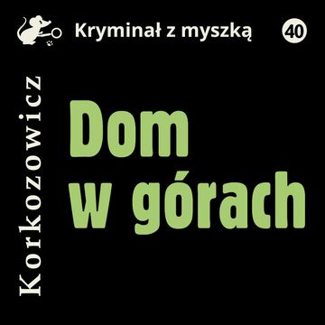 Dom w górach audiobook, Kazimierz Korkozowicz
