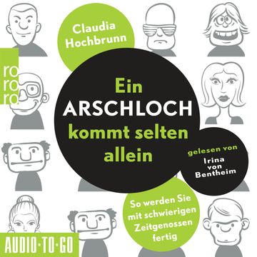 Ein Arschloch kommt selten allein - So werden Sie mit schwierigen Zeitgenossen fertig (ungekürzt) audiobook, Claudia Hochbrunn