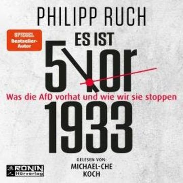 Es ist 5 vor 1933 - Was die AfD vorhat - und wie wir sie stoppen (ungekürzt) audiobook, Philipp Ruch