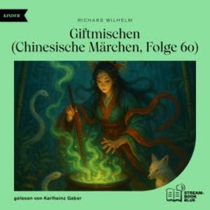Giftmischen (Chinesische Märchen, Folge 60), Richard Wilhelm