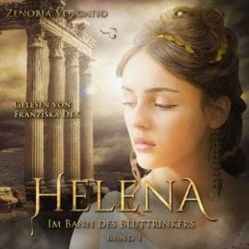 Im Bann des Bluttrinkers - HELENA, Band 1 (ungekürzt) audiobook, Zenobia Volcatio