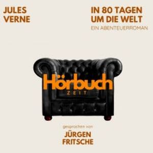 In 80 Tagen um die Welt. Ein Abenteuer-Roman., Hörbuchzeit