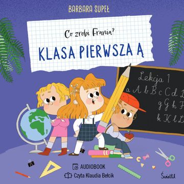 Klasa pierwsza Ą. Co zrobi Frania? audiobook, Barbara Supeł