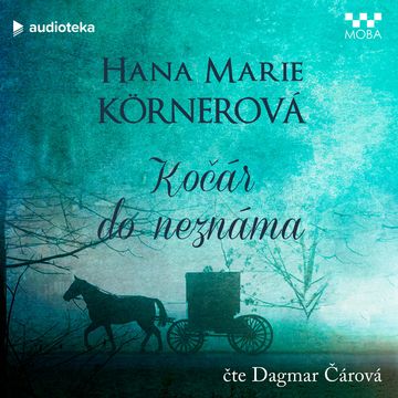 Kočár do neznáma audiobook, Hana Marie Körnerová