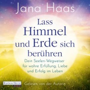 Lass Himmel und Erde sich berühren, Jana Haas