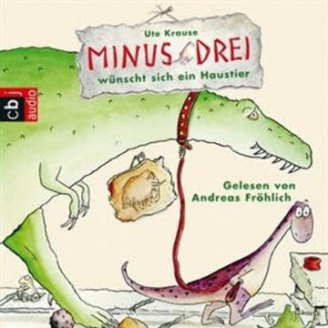Minus Drei wünscht sich ein Haustier (Die Minus Drei und die wilde Lucy 1) audiobook, Ute Krause