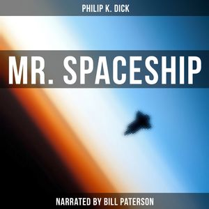 Mr. Spaceship, Philip K. Dick
