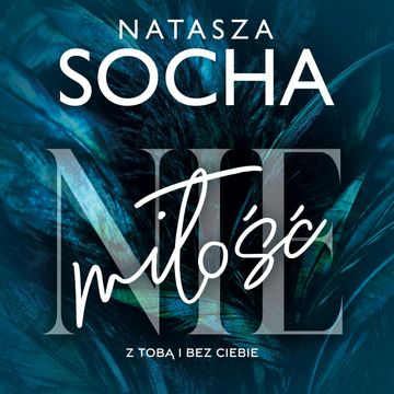 (Nie)miłość audiobook, Natasza Socha