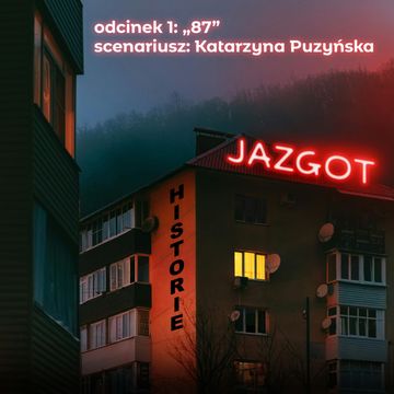 Jazgot. Sezon 2. Odcinek 1: 87 audiobook, Igor Brejdygant, Katarzyna Puzyńska, Łukasz Orbitowski, Marcel Woźniak, zespół autorów