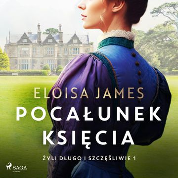 Pocałunek księcia. Żyli długo i szczęśliwie. Tom 1 audiobook, Eloisa James