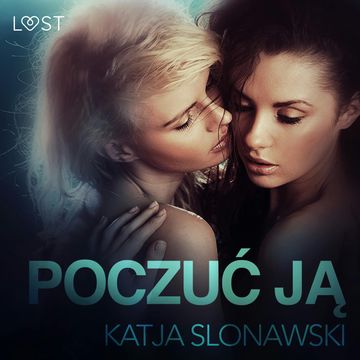 Poczuć ją. Opowiadanie erotyczne audiobook, Katja Slonawski