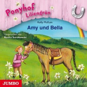 Ponyhof Liliengrün. Amy und Bella audiobook, Kelly McKain